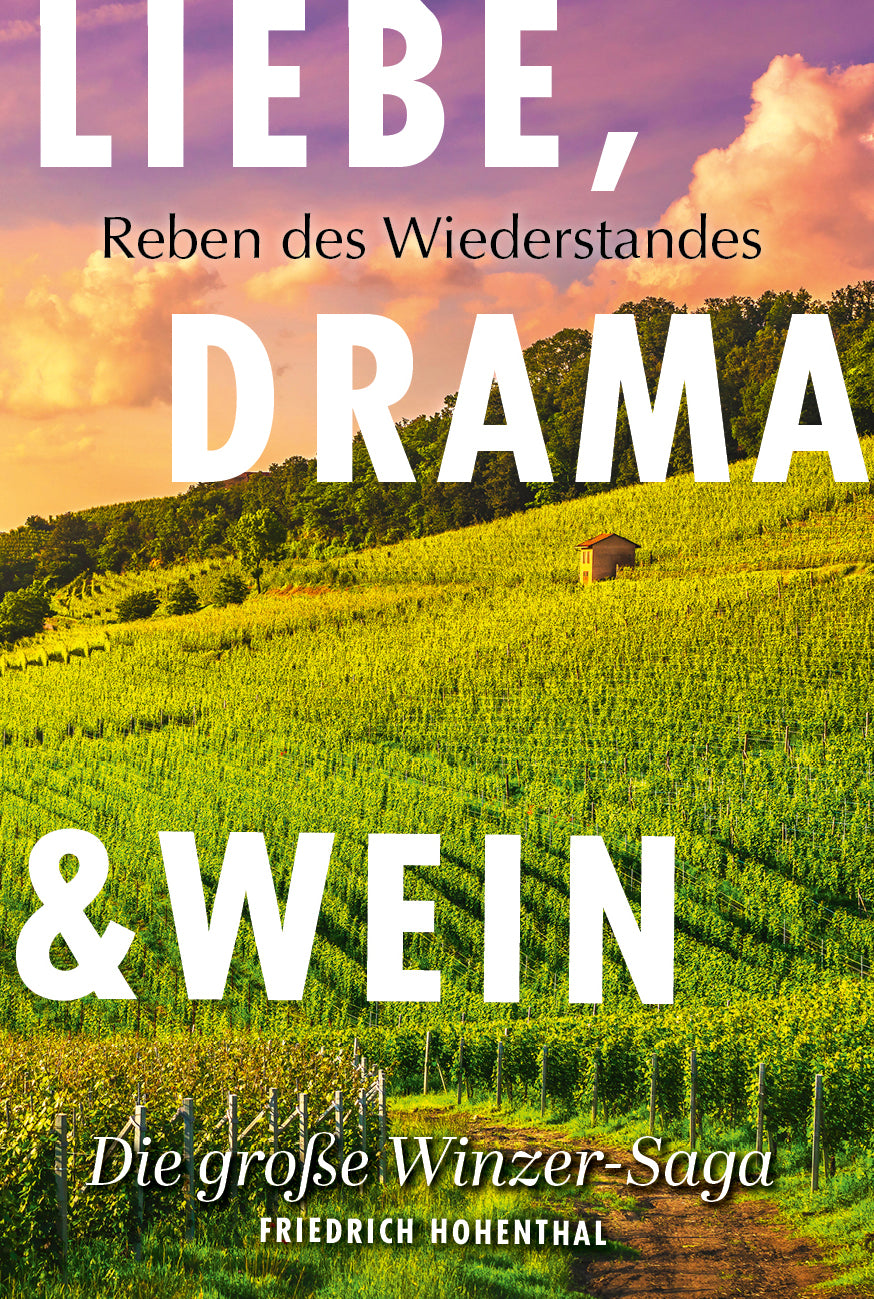 Liebe, Drama und Wein – Band 1: Reben des Wiederstandes